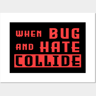 when bug and hate collide #2 Posters and Art